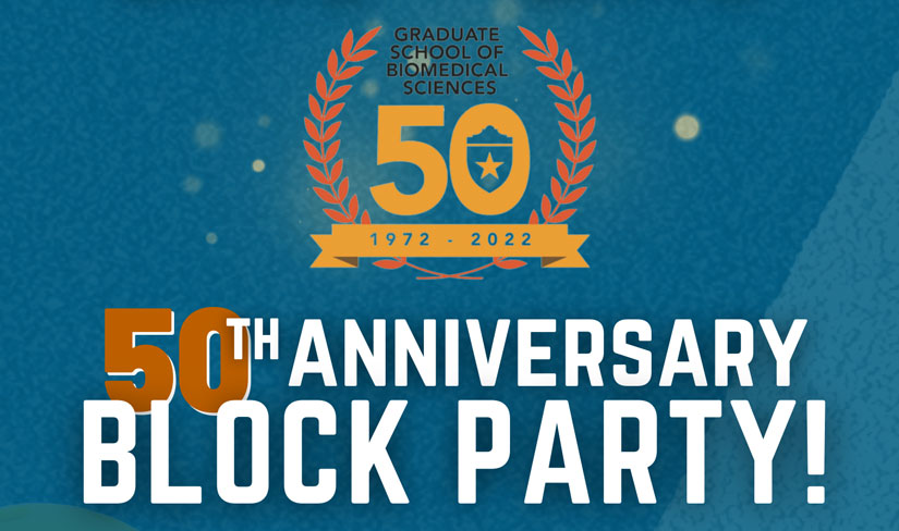 Graduate School of Biomedical Sciences 50th Anniversary Block Party