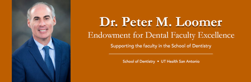 Dr. Peter M. Loomer Endowment for Dental Faculty Excellence