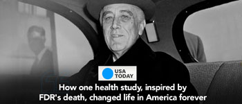 How one health study, inspired by FDR's death, changed life in America forever