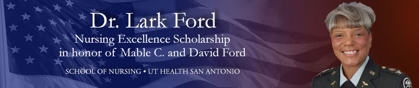 Dr. Lark Ford Nursing Excellence Scholarship in honor of Mable C. and David Ford