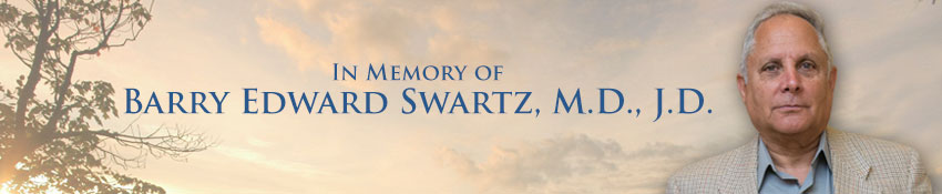 In Memory of Barry Edward Swartz, M.D., J.D.